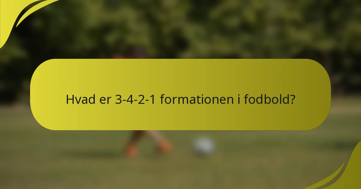 Hvad er 3-4-2-1 formationen i fodbold?