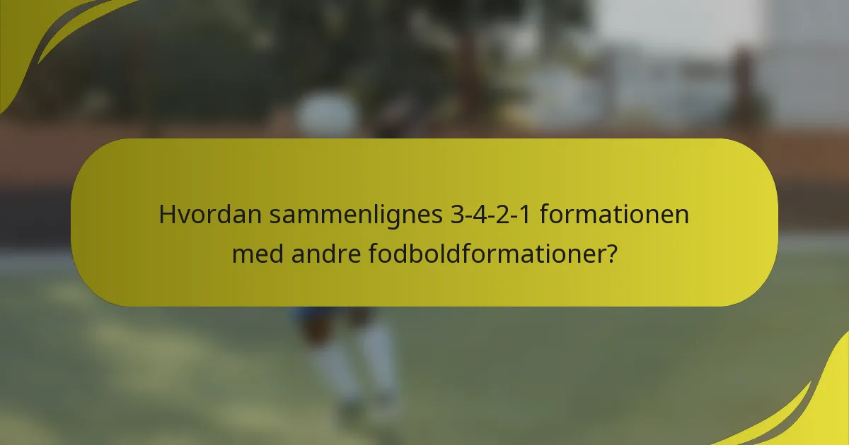 Hvordan sammenlignes 3-4-2-1 formationen med andre fodboldformationer?