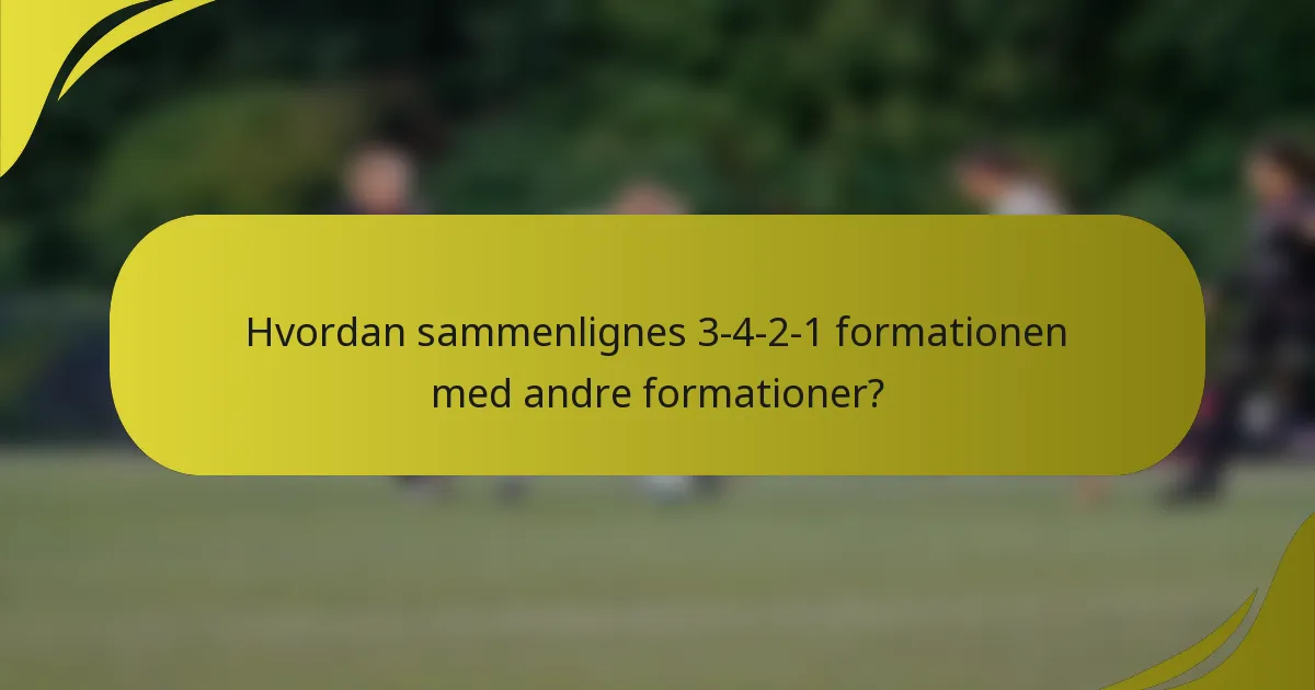Hvordan sammenlignes 3-4-2-1 formationen med andre formationer?